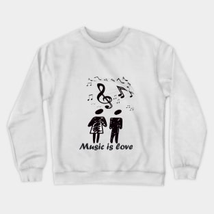 Music is love#Music#love Crewneck Sweatshirt